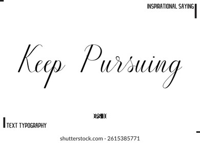 Motivational-Inspirational Saying Typography Typeface Keep Pursuing