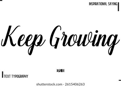 Motivational-Inspirational Saying Typography Typeface Keep Growing 