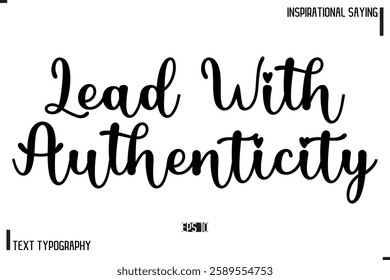 Motivational-Inspirational Saying Typography Typeface Lead With Authenticity