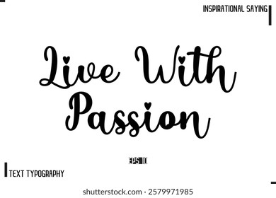 Motivational-Inspirational Saying Typography Typeface Live With Passion