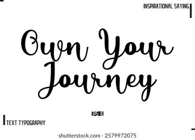 Motivational-Inspirational Saying Typography Typeface Own Your Journey