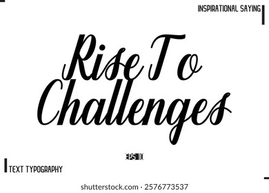 Motivational-Inspirational Saying Typography Typeface Rise To Challenges