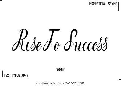 Motivational-Inspirational Saying Typography Typeface Rise To Success