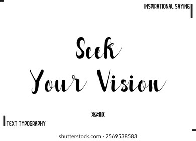 Motivational-Inspirational Saying Typography Typeface Seek Your Vision