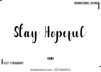 Motivational-Inspirational Saying Typography Typeface Stay Hopeful