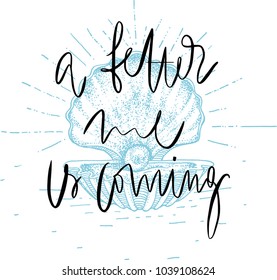 Motive quote. Motivation. A better me is coming. Hand drawn typography poster. For greeting cards, posters, prints or home decorations.Vector illustration.