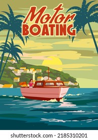 Motor Boating Trip poster retro, boat on the ocean, sea. Tropical cruise, sailboat, palms, summertime travel vacation. Vector illustration vintage style