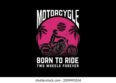 Motorcycle born to ride, design silhouette retro style