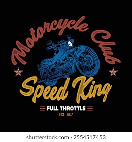 Motorcycle club, speed king, vintage typographic vector graphic for T-shirt, Sweatshirt, and Hoodie.  