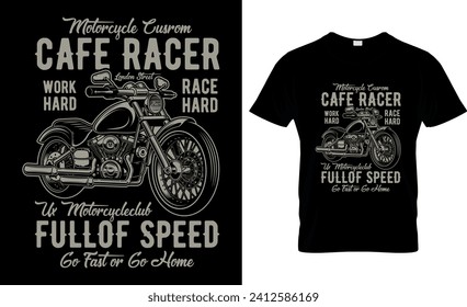 motorcycle custom cafe racer work hard race hard ux motorcycle full of speed go fast or go home, T-Shirt Design