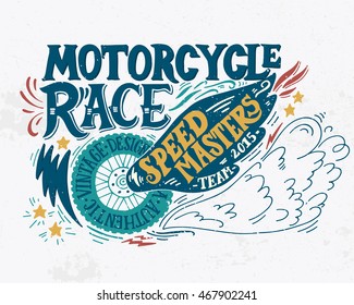 Motorcycle race. Hand drawn grunge vintage illustration with hand lettering. This illustration can be used as a print on t-shirts and bags, stationary or as a poster.