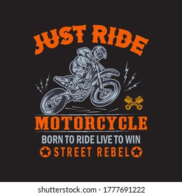 Motorcycle T-shirt - Just ride Motorcycle Born To Ride Live To Win Street Rebel.vector. Biker, vintage. graphic design.