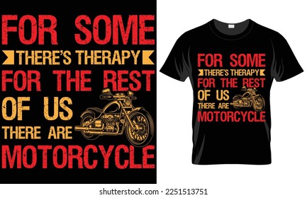 Motorcycle Typography T-shirt Vector Design. For some there’s therapy for the rest of us. motivational and inscription quotes.perfect for print item and bags, posters, cards. isolated black background
