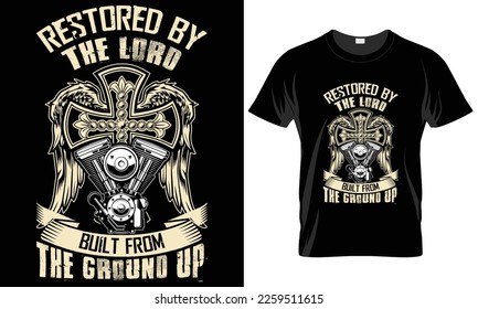 Motorcycle Typography T-shirt Vector Design. Design.Restored by the lord built from the ground up . motivational and inscription quotes. isolated on black background

