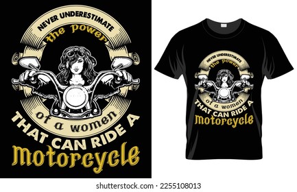 Motorcycle Typography T-shirt Vector Design.never underestimate the power of a women. motivational and inscription quotes.perfect for print item and bags, posters, cards. isolated on black background