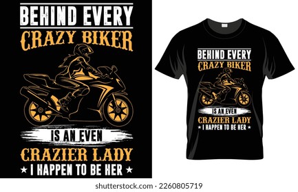 motorcycle typographyMotorcycle Typography T-shirt Vector Design. behind every crazy biker. 
motivational and inscription quotes.
perfect for print item 
isolated on black background