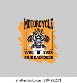 Motorcycle Who Ever Said Daimonds  T-shirt Design.