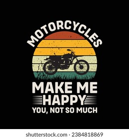 Motorcycles Make Me happy You Not So Much Vector illustrations for Graphic Design, t-shirt prints, posters, and Mugs.