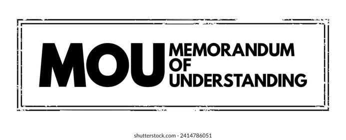 MOU Memorandum Of Understanding - type of agreement between two or more parties, acronym text concept stamp