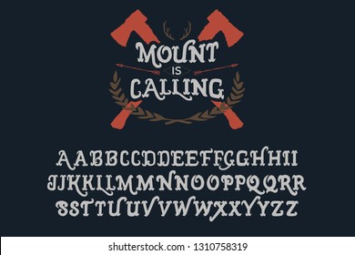 Mount is Calling. Original hand made font and logotype. Hipster style. Camping logo. Retro and vintage hadmade logo and font. Print on clothes, sticker.
