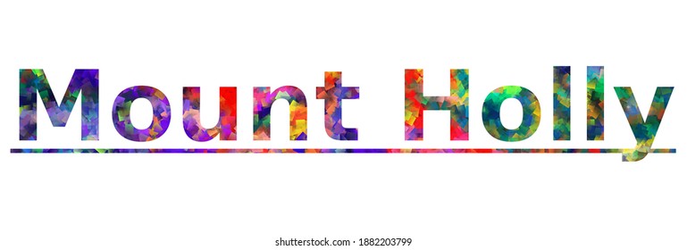 Mount Holly. Colorful typography text banner. Vector the word mount holly design. Can be used to logo, card, poster, heading and beautiful title