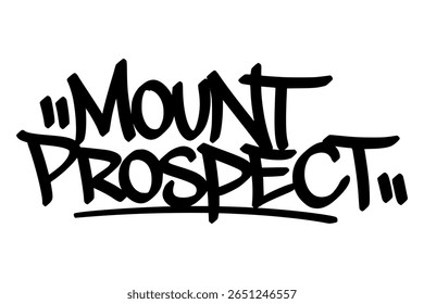 Mount Prospect graffiti tag in bold black. Hand drawn urban lettering vector with raw street art attitude.
