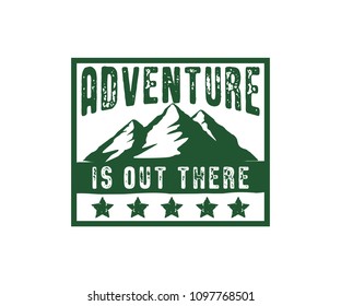 mountain adventure is out there vector sign design template