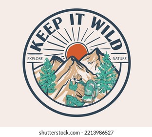 Mountain adventure vector artwork design for t-shirt and others. Keep it wild graphic print design for apparel, stickers, posters and background.