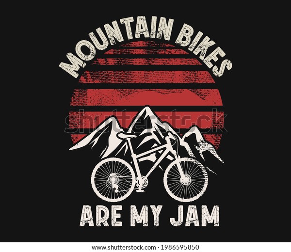 Mountain Bike is my jam illustration for tees\
graphic template
