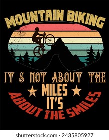 mountain biking it s not about the miles it's about the smiles t-shirt design.