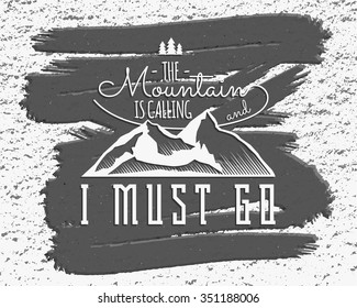 Mountain is calling adventure motivation background. Inspiration quote template. Winter snowboard sport brochure, flyer and banner. Vector rough vintage monochrome design