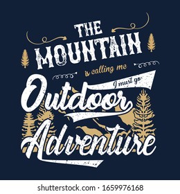 The Mountain is calling me Outdoor Adventure -Vector t shirt. Vintage Typography T-Shirt vector design template.Good for Mountain  poster print.Vector Illustration.Print for mug,bag.