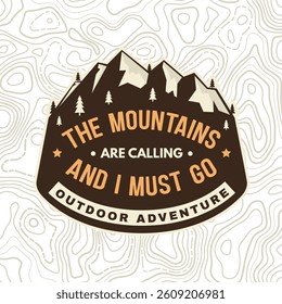 The mountain are calling and i must go. Camping quote. Vector. Concept for shirt or logo, print, stamp or tee. Vintage typography design with mountain and forest