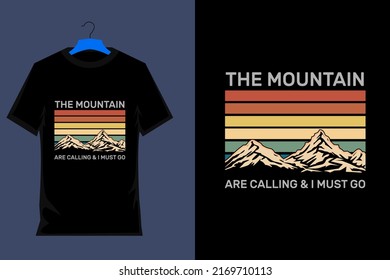 The Mountain are Calling and I Must Go T Shirt Design