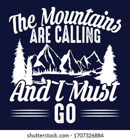 The mountain are calling and i must go|Hiking Saying & quotes:100% vector best white t shirt, pillow,mug, sticker and other Printing media.