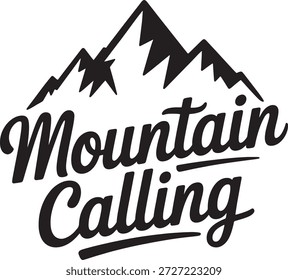 Mountain calling text with mountain peak illustration. Adventure and hiking concept. Outdoor lifestyle and exploration theme.