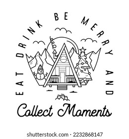 Mountain Camping christmas badge design with forest cabin, mountains in line art style and quote eat drink be merry and collect moments. Travel logo graphics. Stock vector label