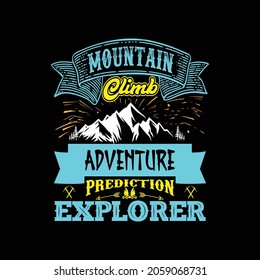 Mountain Climb Adventure Prediction Explorer Typography T-shirt Design concepts