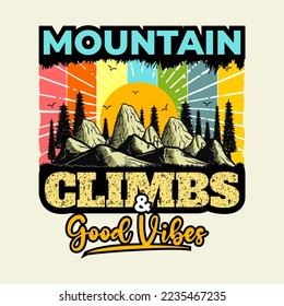 Mountain Climbs And Good Vibes. Mountain T-Shirt Design. Vector File Formats, EPS (Editable)
