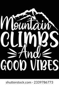 Mountain climbs and good vibes vector art design, eps file. design file for t-shirt. SVG, EPS cuttable design file