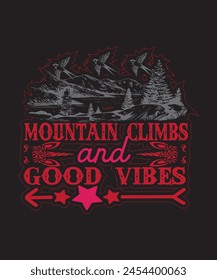 Mountain- Climbs-and- Good- Vibes Typography tshirt Design print Ready Eps Cu file .eps
 svg