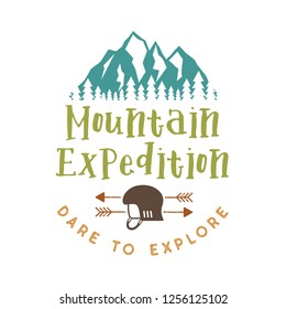 Mountain Expedition Badge with quote Dare to Explore and Mountains, climbing helmet and arrows. Nice for outdoor enthusiasts, for t-shirt, mug other print. Stock vector isolated on white.
