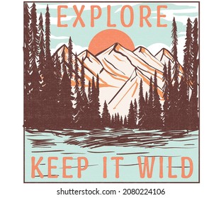 Mountain Explore Digital Painting T Shirt Vector Design. Wild Lake Print Artwork For Apparel, Sticker, Batch, Background, Poster And Others.	