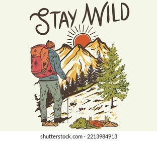 Mountain hiking t-shirt vector design. Stay wild artwork for apparel, sticker, batch, background, poster and others.