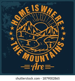 Mountain illustration, outdoor adventure.  Vector graphic for t shirt, pillow, mug, sticker and other uses. Outdoor Adventure Inspiring Motivation Quote. 100% Vector Typography