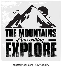 Mountain illustration, outdoor adventure.  Vector graphic for t shirt, pillow, mug, sticker and other uses. Outdoor Adventure Inspiring Motivation Quote. 100% Vector Typography