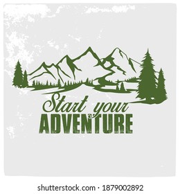 Mountain illustration, outdoor adventure.  Vector graphic for t shirt, pillow, mug, sticker and other uses. Outdoor Adventure Inspiring Motivation Quote. 100% Vector Typography