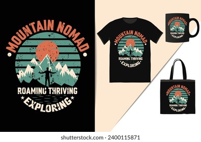 mountain nomad roaming thriving exploring adventure t-shirt design This design is perfect for t-shirts, posters, cards, mugs and more. vector in the form of eps and editable layers