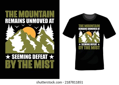 The mountain remains unmoved at seeming defeat by the mist. Mountain T shirt design, vintage, typography