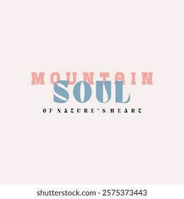 mountain soul slogan vector illustration for t-shirt design. Vector illustration design for fashion fabrics, textile graphics, prints.